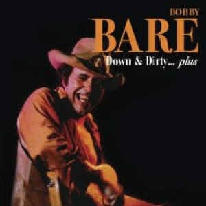 Bare ,Bobby - Down & Dirty ...Plus